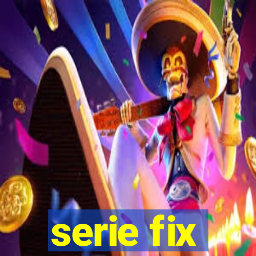 serie fix